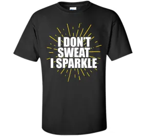 I Don't Sweat, I Sparkle Running Fitness T-Shirt