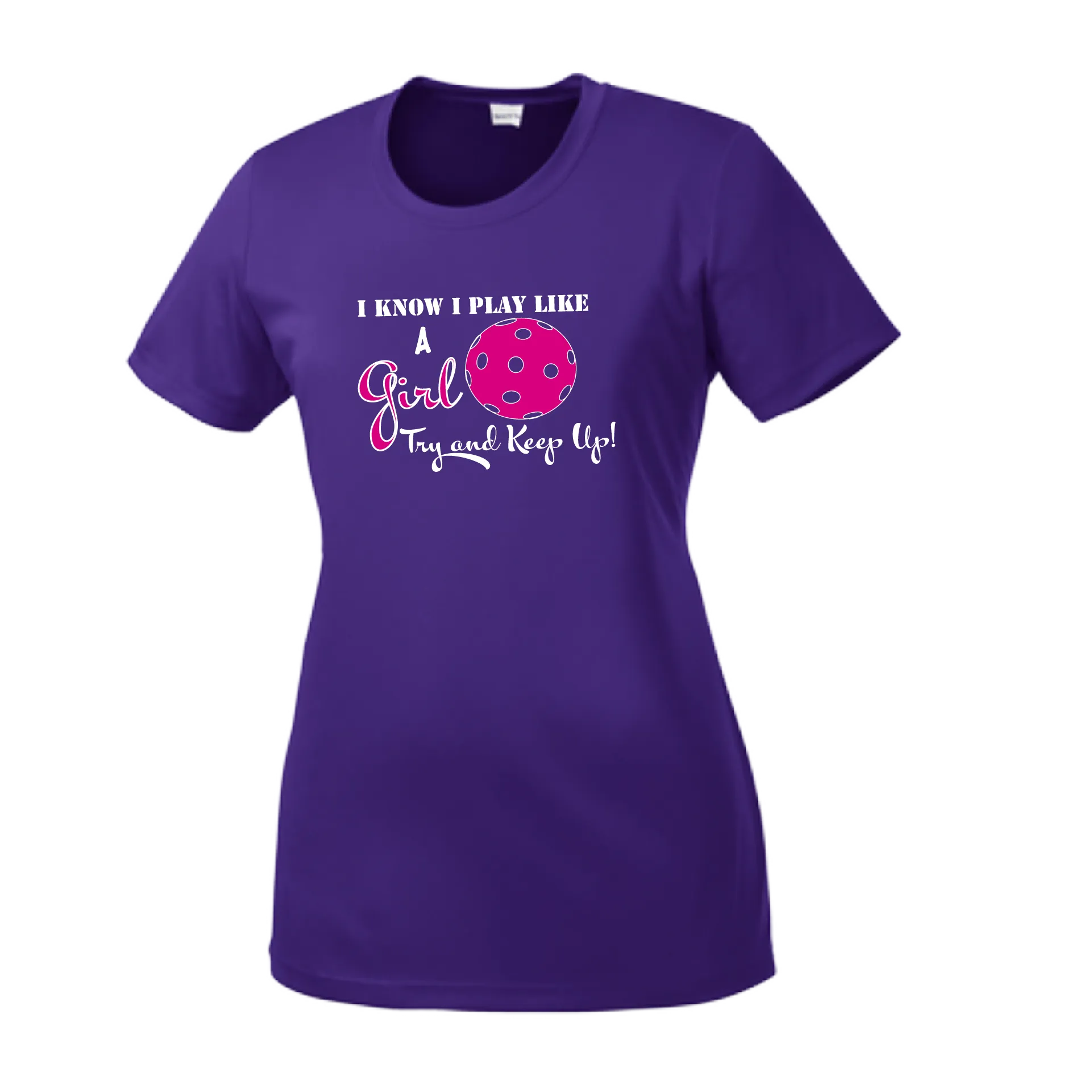 I know I Play Like A Girl Try To Keep Up | Women’s Short Sleeve Crewneck Athletic Shirts | 100% Polyester