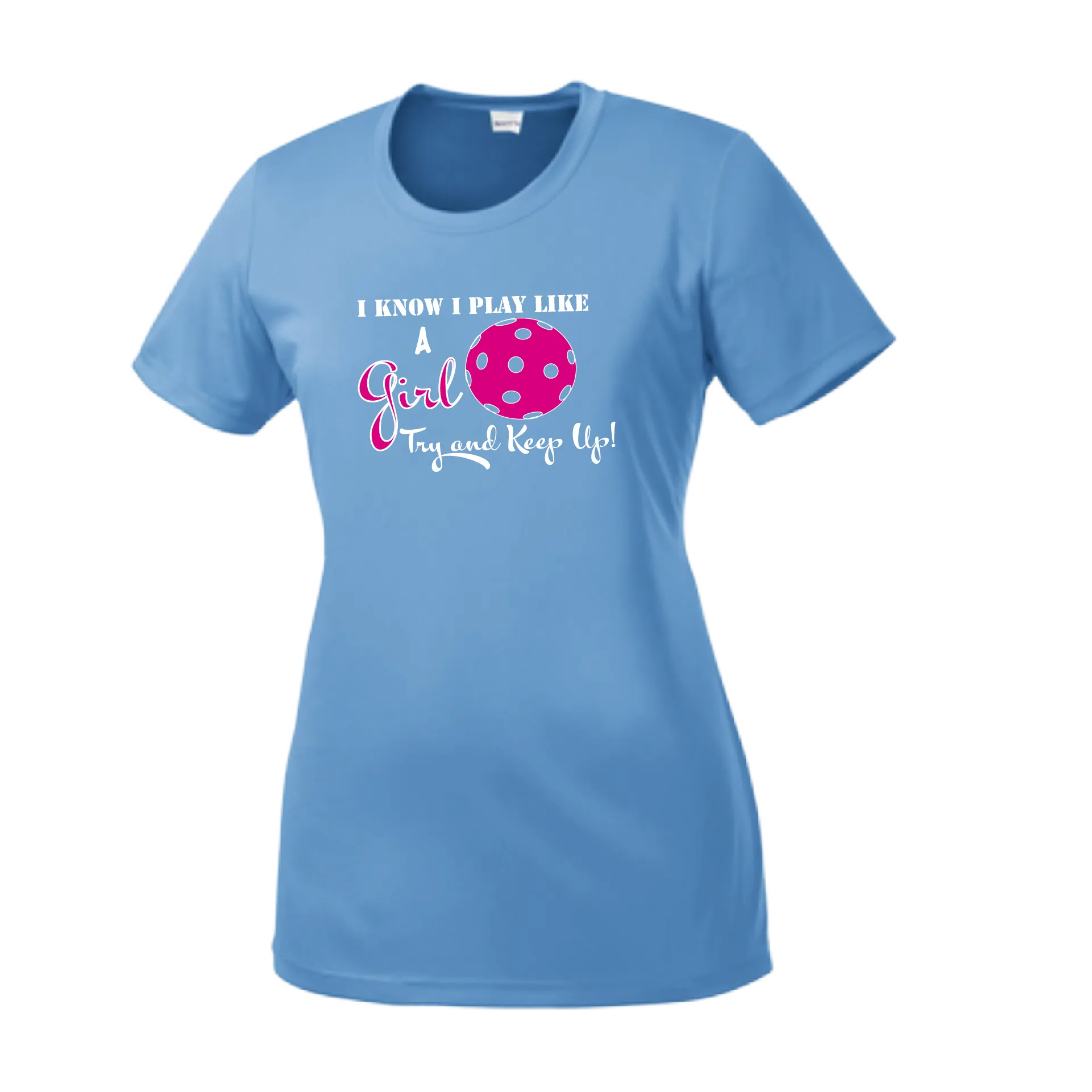 I know I Play Like A Girl Try To Keep Up | Women’s Short Sleeve Crewneck Athletic Shirts | 100% Polyester